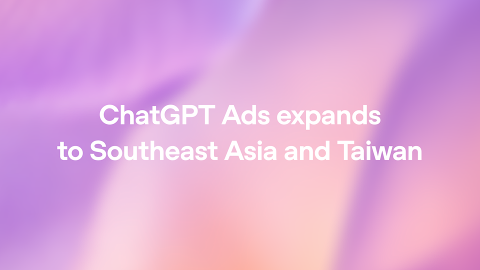 OpenAI announcement artwork: ChatGPT Ads expands to Southeast Asia and Taiwan
